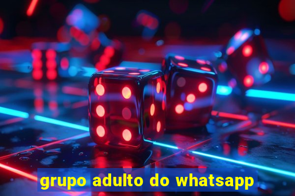 grupo adulto do whatsapp